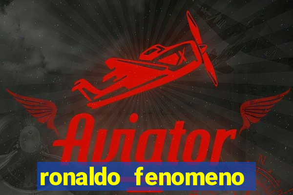 ronaldo fenomeno primeiro time